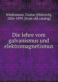 Die lehre vom galvanismus und elektromagnetismus