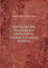 Geschichte Des Neunzehnten Jahrhunderts, Volume 8 (German Edition)