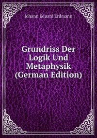 Grundriss Der Logik Und Metaphysik (German Edition)