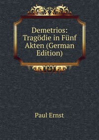 Demetrios: Tragodie in Funf Akten (German Edition)