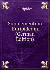 Supplementum Euripideum (German Edition)