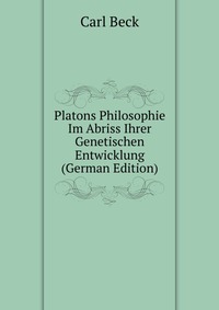 Platons Philosophie Im Abriss Ihrer Genetischen Entwicklung (German Edition)