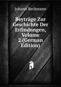 Beytrage Zur Geschichte Der Erfindungen, Volume 2 (German Edition)