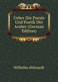 Ueber Die Poesie Und Poetik Der Araber (German Edition)