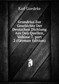 Grundrisz Zur Geschichte Der Deutschen Dichtung Aus Den Quellen, Volume 7, part 2 (German Edition)