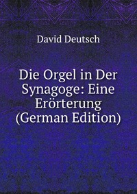 Die Orgel in Der Synagoge: Eine Erorterung (German Edition)