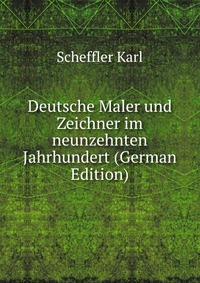 Deutsche Maler und Zeichner im neunzehnten Jahrhundert (German Edition)