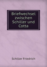 Briefwechsel zwischen Schiller und Cotta