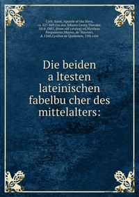 Die beiden a?ltesten lateinischen fabelbu?cher des mittelalters