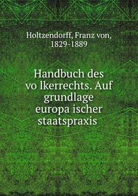 Handbuch des vo?lkerrechts. Auf grundlage europa?ischer staatspraxis