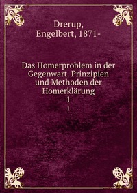 Das Homerproblem in der Gegenwart. Prinzipien und Methoden der Homerklarung