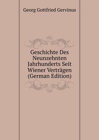 Geschichte Des Neunzehnten Jahrhunderts Seit Wiener Vertragen (German Edition)