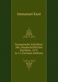 Gesammelte Schriften: Abt. Handschriftlicher Nachlass. 10 V. in 11 (German Edition)