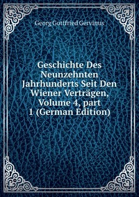 Geschichte Des Neunzehnten Jahrhunderts Seit Den Wiener Vertragen, Volume 4, part 1 (German Edition)