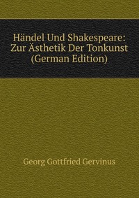 Handel Und Shakespeare: Zur Asthetik Der Tonkunst (German Edition)