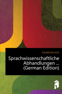 Sprachwissenschaftliche Abhandlungen ... (German Edition)