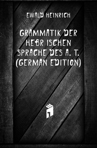 Grammatik Der Hebraischen Sprache Des A. T. (German Edition)