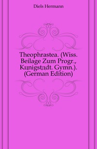 Theophrastea. (Wiss. Beilage Zum Progr., Konigstadt. Gymn.). (German Edition)