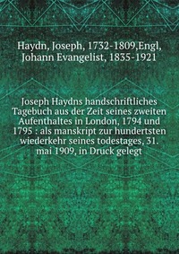 Joseph Haydns handschriftliches Tagebuch aus der Zeit seines zweiten Aufenthaltes in London, 1794 und 1795