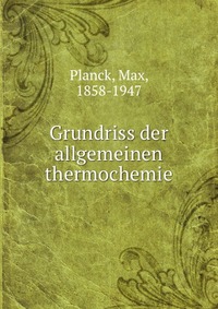 Grundriss der allgemeinen thermochemie