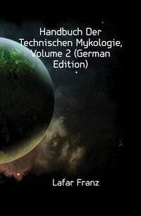 Handbuch Der Technischen Mykologie, Volume 2 (German Edition)