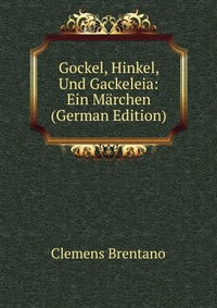 Gockel, Hinkel, Und Gackeleia: Ein Marchen (German Edition)