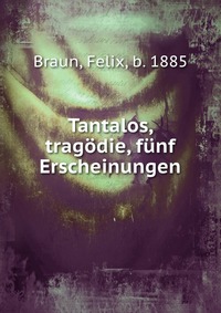 Tantalos, tragodie, funf Erscheinungen