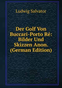 Der Golf Von Buccari-Porto Re: Bilder Und Skizzen Anon. (German Edition)