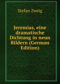 Jeremias, eine dramatische Dichtung in neun Bildern (German Edition)