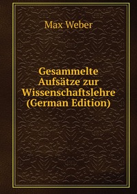 Gesammelte Aufsatze zur Wissenschaftslehre (German Edition)