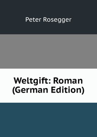 Weltgift: Roman (German Edition)