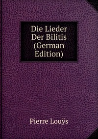 Die Lieder Der Bilitis (German Edition)