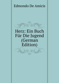 Herz: Ein Buch Fur Die Jugend (German Edition)