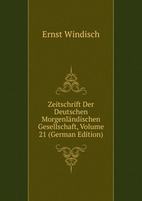 Zeitschrift Der Deutschen Morgenlandischen Gesellschaft, Volume 21 (German Edition)