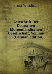 Zeitschrift Der Deutschen Morgenlandischen Gesellschaft, Volume 38 (German Edition)