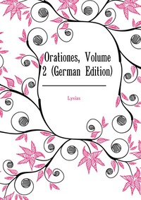 Orationes, Volume 2 (German Edition)