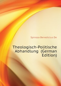 Theologisch-Politische Abhandlung (German Edition)