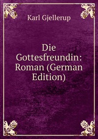 Die Gottesfreundin: Roman (German Edition)