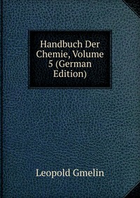 Handbuch Der Chemie, Volume 5 (German Edition)