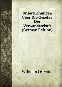 Untersuchungen Uber Die Gesetze Der Verwandtschaft (German Edition)