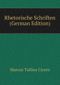 Rhetorische Schriften (German Edition)