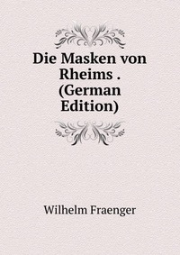 Die Masken von Rheims . (German Edition)