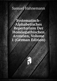 Systematisch-Alphabetisches Repertorium Der Homoopathischen Arzneien, Volume 1 (German Edition)