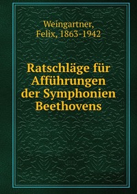 Ratschlage fur Affuhrungen der Symphonien Beethovens