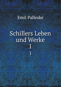 Schillers Leben und Werke