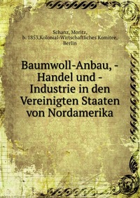 Baumwoll-Anbau, -Handel und -Industrie in den Vereinigten Staaten von Nordamerika