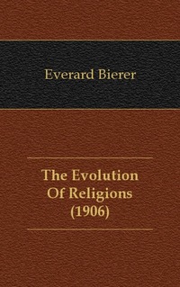 The Evolution Of Religions (1906)