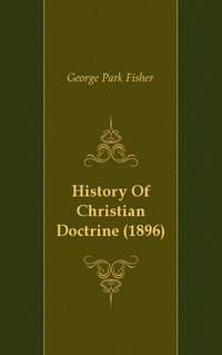 History Of Christian Doctrine (1896)