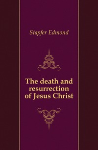 The death and resurrection of Jesus Christ