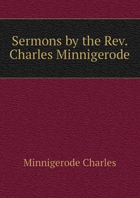 Sermons by the Rev. Charles Minnigerode